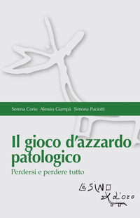 GIOCO D\'AZZARDO PATOLOGICO - PERDERSI E PERDERE TUTTO