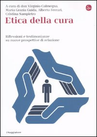ETICA DELLA CURA - RIFLESSIONI E TESTIMONIANZE SU NUOVE PROSPETTIVE DI RELAZIONE