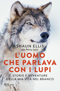 UOMO CHE PARLAVA CON I LUPI - STORIE E AVVENTURE DELLA MIA VITA NEL BRANCO