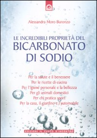 INCREDIBILI PROPRIETA\' DEL BICARBONATO DI SODIO