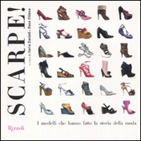 SCARPE ! - I MODELLI CHE HANNO FATTO LA STORIA DELLA MODA