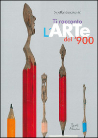 TI RACCONTO L\'ARTE DEL \'900