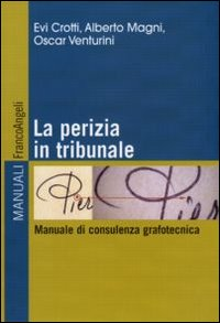 PERIZIA IN TRIBUNALE - MANUALE DI CONSULENZA GRAFOTECNICA
