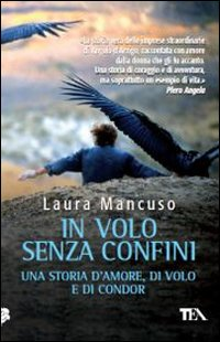IN VOLO SENZA CONFINI - UNA STORIA D\'AMORE DI VOLO E DI CONDOR