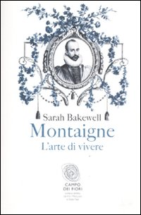MONTAIGNE - L\'ARTE DI VIVERE