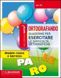 ORTOGRAFANDO-QUAD. PER ESERCITARE LE DIFFICOLTA\' ORTOGRAFICHE