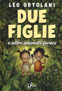 DUE FIGLIE E ALTRI ANIMALI FEROCI