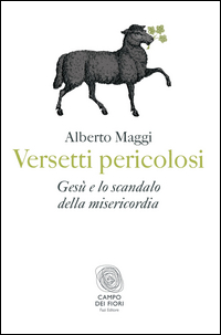 VERSETTI PERICOLOSI - GESU\' E LO SCANDALO DELLA MISERICORDIA
