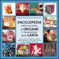 ENCICLOPEDIA DELLE TECNICHE DI ORIGAMI E LAVORAZIONE DELLA CARTA
