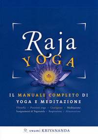 RAJA YOGA - IL MANUALE COMPLETO DI YOGA E MEDITAZIONE