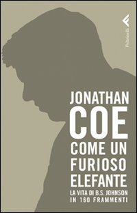 COME UN FURIOSO ELEFANTE - LA VITA DI B.S. JOHNSON IN 160 FRAMMENTI