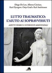 LUTTO TRAUMATICO - L\'AIUTO AI SOPRAVVISSUTI