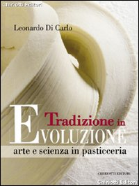 TRADIZIONE IN EVOLUZIONE - ARTE E SCIENZA IN PASTICCERIA