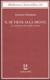 SE\' VIENE ALLA MENTE - LA COSTRUZIONE DEL CERVELLO COSCIENTE
