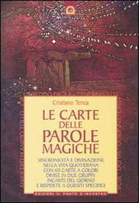 CARTE DELLE PAROLE MAGICHE - SINCRONICITA\' E DIVINAZIONE NELLA VITA QUOTIDIANA. CON 60 CARTE