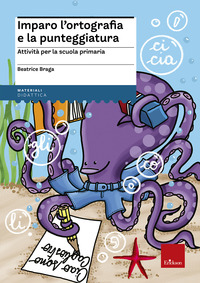 IMPARO L\'ORTOGRAFIA E LA PUNTEGGIATURA - ATTIVITA\' PER LA SCUOLA PRIMARIA