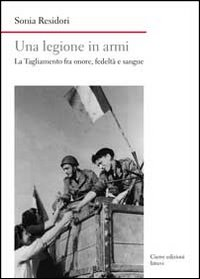 LEGIONE IN ARMI - LA TAGLIAMENTO FRA ONORE FEDELTA\' E SANGUE