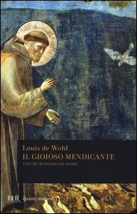 GIOIOSO MENDICANTE - VITA DI FRANCESCO D\'ASSISI
