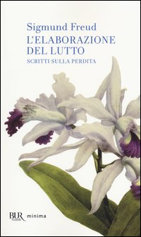 ELABORAZIONE DEL LUTTO - SCRITTI SULLA PERDITA