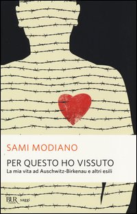 PER QUESTO HO VISSUTO - LA MIA VITA AD AUSCHWITZ BIRKENAU E ALTRI ESILI