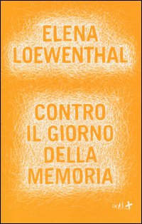 CONTRO IL GIORNO DELLA MEMORIA