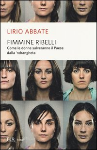 FIMMINE RIBELLI - COME LE DONNE SALVERANNO IL PAESE DALLA \'NDRANGHETA