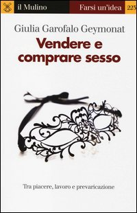 VENDERE E COMPRARE SESSO - TRA PIACERE LAVORO E PREVARICAZIONE