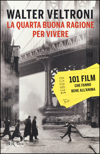 QUARTA BUONA RAGIONE PER VIVERE - 101 FILM CHE FANNO BENE ALL\'ANIMA