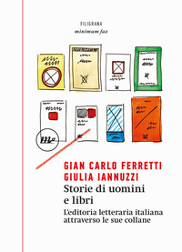 STORIE DI UOMINI E LIBRI - L\'EDITORIA LETTERARIA ITALIANA ATTRAVERSO LE SUE COLLANE