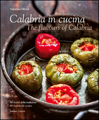 CALABRIA IN CUCINA - 80 RICETTE DELLA TRADIZIONE
