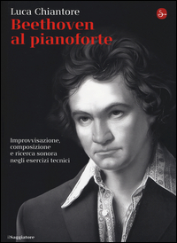 BEETHOVEN AL PIANOFORTE - IMPROVVISAZIONE COMPOSIZIONE E RICERCA SONORA NEGLI ESERCIZI TECNICI