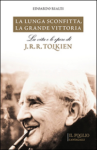 LUNGA SCONFITTA LA GRANDE VITTORIA - LA VITA E LE OPERE DI J.R.R. TOLKIEN