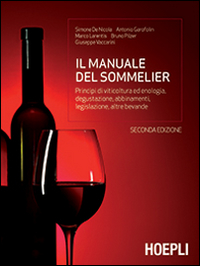 MANUALE DEL SOMMELIER - PRINCIPI DI VITICOLTURA ED ENOLOGIA DEGUSTAZIONE ABBINAMENTI LEGISLAZIONE
