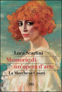 MEMORIE DI UN\'OPERA D\'ARTE LA MARCHESA CASATI