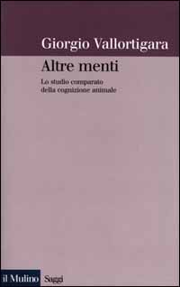 ALTRE MENTI - LO STUDIO COMPARATO DELLA COGNIZIONE ANIMALE