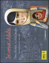 IO SONO ADILA - LA STORIA DI MALALA RACCONTATA AI BAMBINI E ALLE BAMBINE