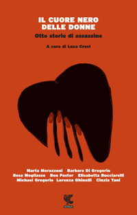 CUORE NERO DELLE DONNE - OTTO STORIE DI ASSASSINE