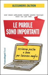 PAROLE SONO IMPORTANTI - SCRIVERNE POCHE E BENE PER LAVORARE MEGLIO