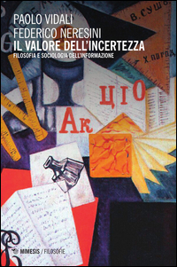 VALORE DELL\'INCERTEZZA - FILOSOFIA E SOCIOLOGIA DELL\'INFORMAZIONE