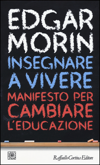INSEGNARE A VIVERE - MANIFESTO PER CAMBIARE L\'EDUCAZIONE