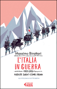 ITALIA IN GUERRA 1915 - 1918 - NIENTE SARA\' COME PRIMA