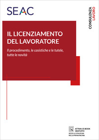 LICENZIAMENTO DEL LAVORATORE - IL PROCEDIMENTO E LE TUTELE TUTTE LE NOVITA\'
