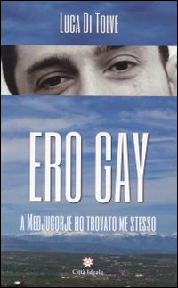 ERO GAY - A MEDJUGORJE HO TROVATO ME STESSO