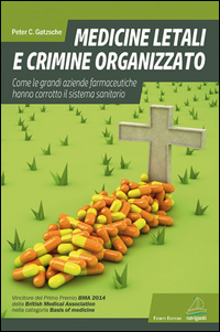 MEDICINE LETALI E CRIMINE ORGANIZZATO - COME LE GRANDI AZIENDE FARMACEUTICHE HANNO CORROTTO