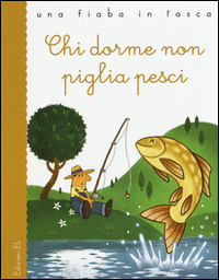 CHI DORME NON PIGLIA PESCI - UNA FIABA IN TASCA