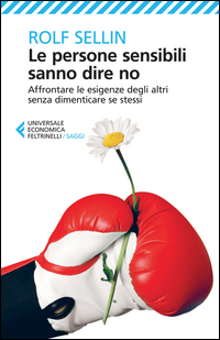 PERSONE SENSIBILI SANNO DIRE NO - AFFRONTARE LE ESIGENZE DEGLI ALTRI SENZA DIMENTICARE SE STESSI