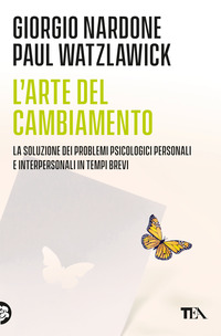 ARTE DEL CAMBIAMENTO - LA SOLUZIONE DEI PROBLEMI PSICOLOGICI PERSONALI E INTERPERSONALI IN TEMPI