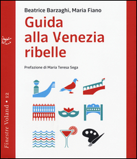 GUIDA ALLA VENEZIA RIBELLE