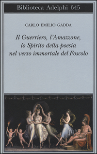 GUERRIERO L\'AMAZZONE LO SPIRITO DELLA POESIA NEL VERSO IMMORTALE DEL FOSCOLO