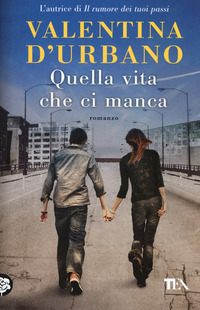 QUELLA VITA CHE CI MANCA